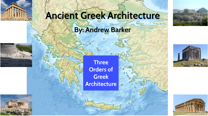 Ancient Greek Architecture by Andrew Barker on Prezi