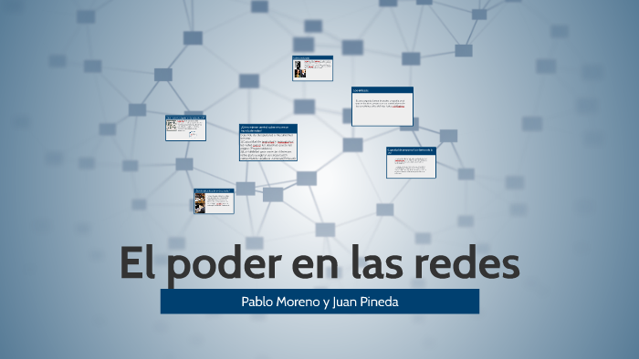 El poder en las redes by Juan Pineda on Prezi