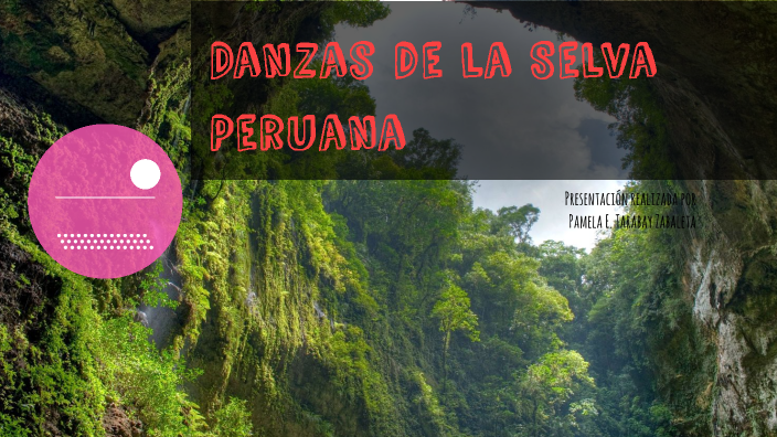 DANZAS DE LA SELVA PERUANA by Pamela Tarabay on Prezi