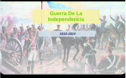 Guerra De La Independencia by Itati Cruz on Prezi