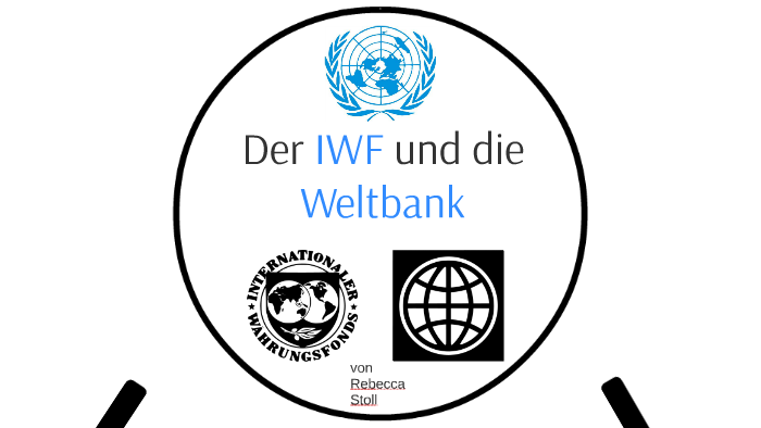 Der IWF Und Die Weltbank By Rebecca Stoll On Prezi