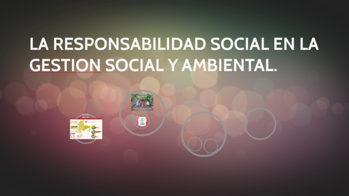 LA RESPONSABILIDAD SOCIAL EN LA GESTION SOCIAL Y AMBIENTAL. By Emilio ...