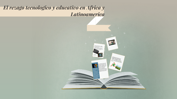 El rezago tecnologico y educativo en Africa y Latinoamerica by Luisa