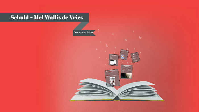 Schuld ~ Mel Wallis de Vries by Selma van Brussel on Prezi