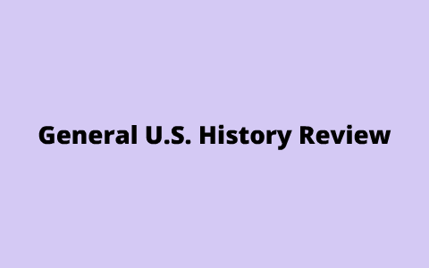 General U.S. History Review by Michael Kortright on Prezi