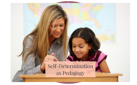 Self-Determination as Pedagogy by michelle kapp