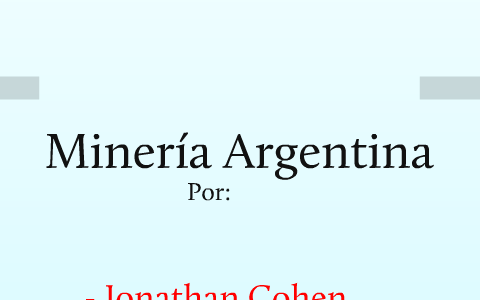 Minería en Argentina by Martin Sultani on Prezi