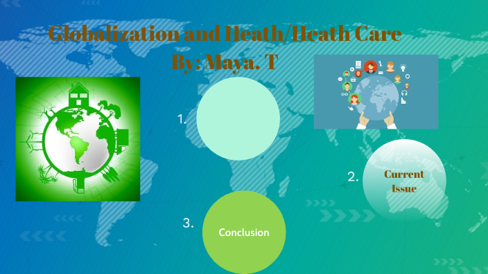 Globalization And Heath/Heath Care By Maya Thomas On Prezi