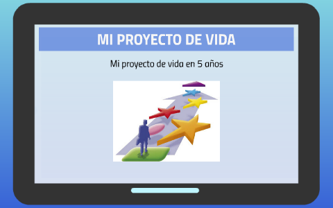 MI PROYECTO DE VIDA by Luz Marina Pacheco Bonilla on Prezi