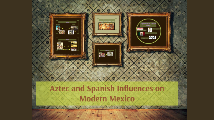 Spanish Aztec Mix Aztec and Spanish Influences on Modern Mexico by Jenna Pengelly on Prezi