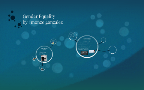 Gender Equality by monze gonzalez on Prezi