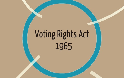 Voting Rights Act 1965 By Causes Effects On Prezi