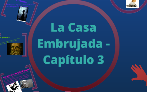 La Casa Embrujada Chapter 3 By Alexis Reiter On Prezi Next