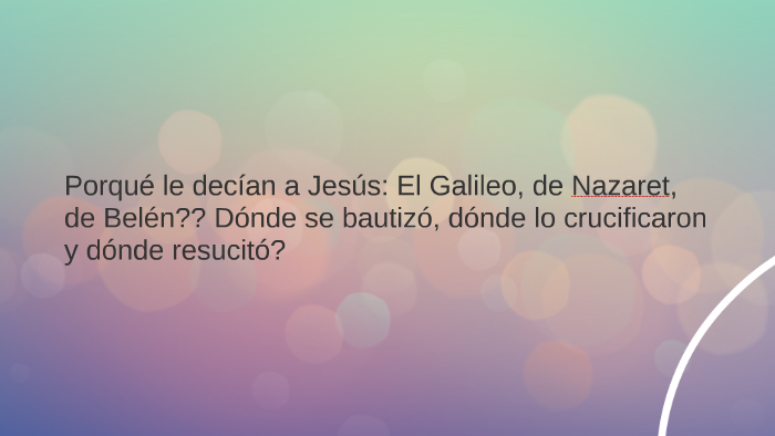 Porqué le decían a Jesús: El Galileo, de Nazaret, de Belén?? by Raúl ...