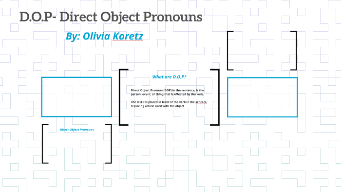 D.O.P- Direct Object Pronouns by Olivia Koretz
