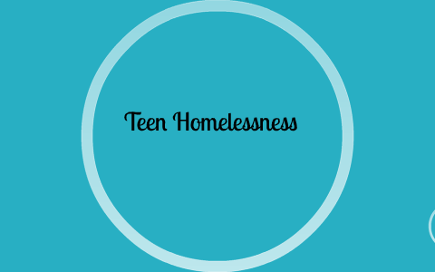 Teen Homelessness by Ryan Christopher on Prezi