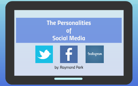 The Personalities of Social Media by Raymond Park on Prezi