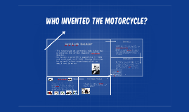 Who Invented The Motorcycle? by Brianna McNary on Prezi