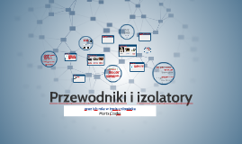 Przewodniki I Izolatory By Majka Czajka On Prezi