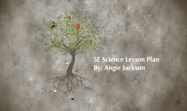 5E Science Lesson Plan by Angie Jackson on Prezi