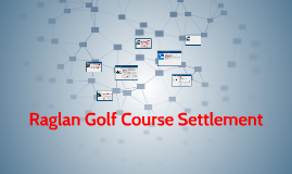 Raglan Golf Course Settlement by Heonbin Lee on Prezi