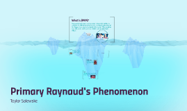 Primary Reynolds Phenomenon by Taylor Salewske on Prezi