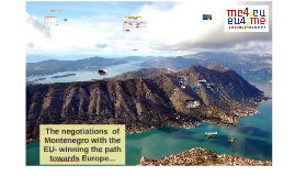 AS The negotiations of Montenegro with the EU- elevating towards Europe...