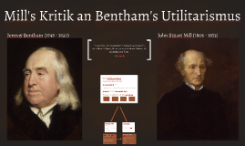 Mill's Kritik an Bentham's Utilitarismus by Beyza Özkalp on Prezi