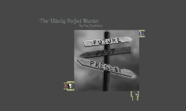 the utterly perfect murder essay The actions of an individual affect others around them emotionally and physically in the story ‘the utterly perfect murder by ray bradbury, there were two kids. the utterly perfect murder essay The actions of an individual affect others around them emotionally and physically in the story ‘the utterly perfect murder by ray bradbury, there were two kids.