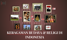 KERAGAMAN BUDAYA INDONESIA by priscilla dewanto on Prezi