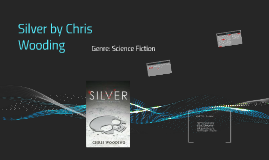 Silver by Chris Wooding by Koral Bradford on Prezi