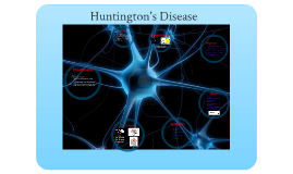 Huntington's Disease - Anatomy and Physiology by Nemil Bhatt on Prezi