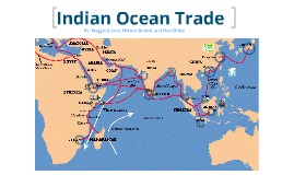 indian ocean trade by Maggie Conroy on Prezi